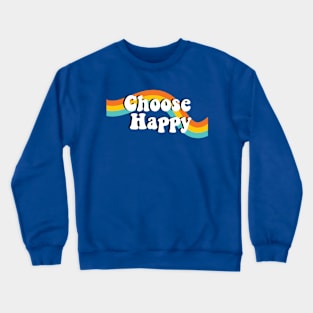 Choose Happy Crewneck Sweatshirt